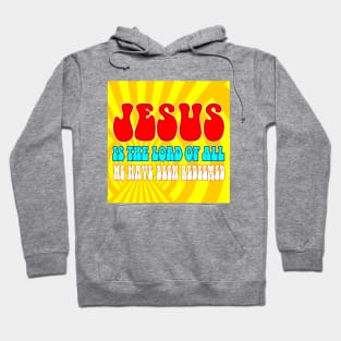 JESUS IS THE LORD OF ALL Hoodie